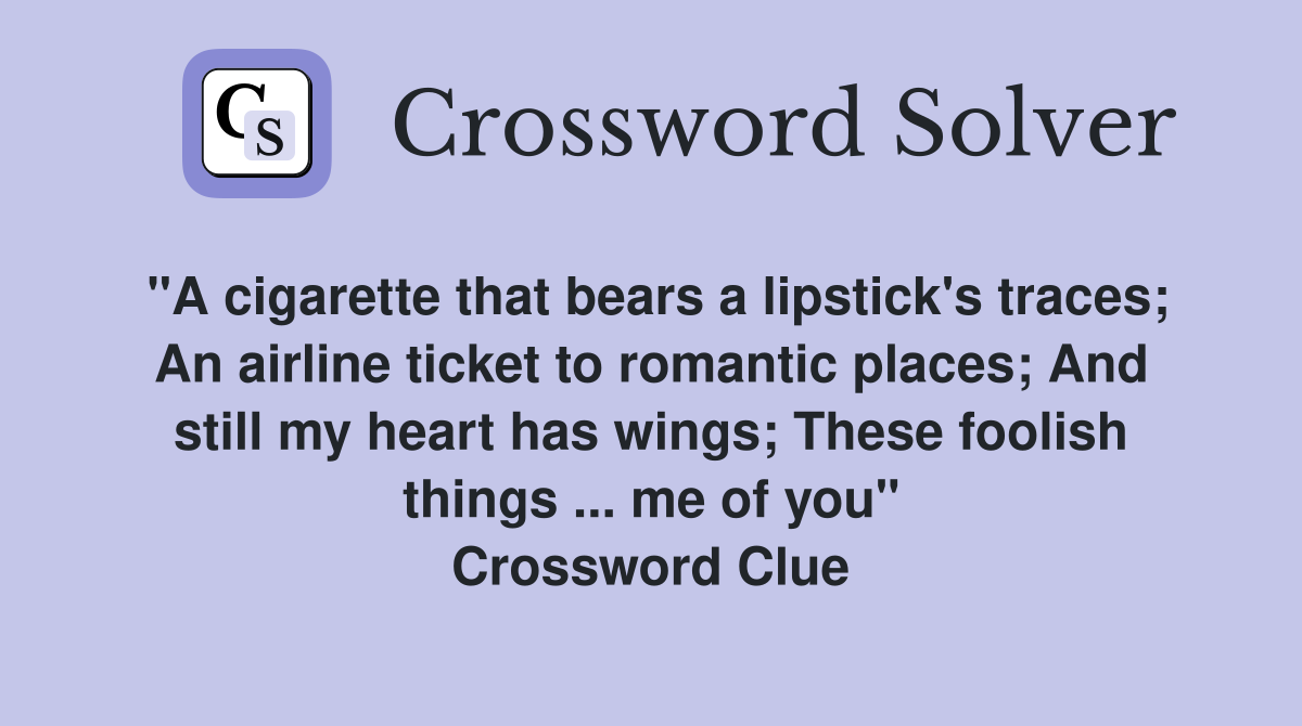 "A cigarette that bears a lipstick's traces; An airline ticket to